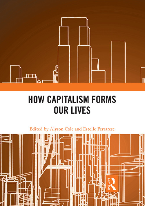 How Capitalism Forms Our Lives - 9780367785680 by Alyson Cole, Estelle Ferrarese, 9780367785680