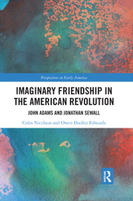 Imaginary Friendship in the American Revolution (John Adams and Jonathan Sewall) - 9780367664350 by Colin Nicolson, Owen Dudley Edwards, 9780367664350