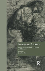 Imagining Culture (Essays in Early Modern History and Literature) - 9781138864337 by Jonathan Hart, 9781138864337