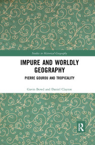 Impure and Worldly Geography (Pierre Gourou and Tropicality) - 9780367661212 by Gavin Bowd, Daniel Clayton, 9780367661212