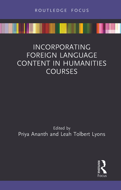 Incorporating Foreign Language Content in Humanities Courses - 9780367787851 by Priya Ananth, Leah Tolbert Lyons, 9780367787851