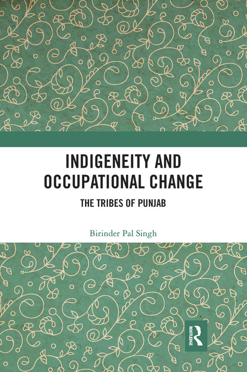 Indigeneity and Occupational Change (The Tribes of Punjab) - 9780367777333 by Birinder Pal Singh, 9780367777333