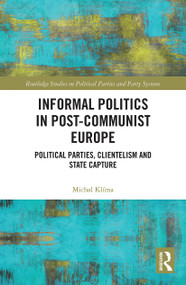 Informal Politics in Post-Communist Europe (Political Parties, Clientelism and State Capture) - 9780367777036 by Michal Klíma, 9780367777036