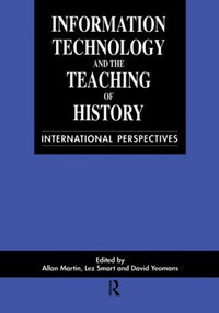 Information Technology in the Teaching of History (International Perspectives) by Allan Martin, Lez Smart, David Yeomans, 9789057020247