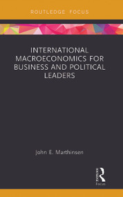 International Macroeconomics for Business and Political Leaders - 9780367788193 by John Marthinsen, 9780367788193