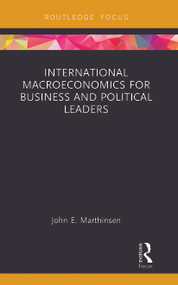 International Macroeconomics for Business and Political Leaders - 9780367788193 by John Marthinsen, 9780367788193