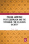 Italian American Pentecostalism and the Struggle for Religious Identity - 9780367785109 by Paul J. Palma, 9780367785109