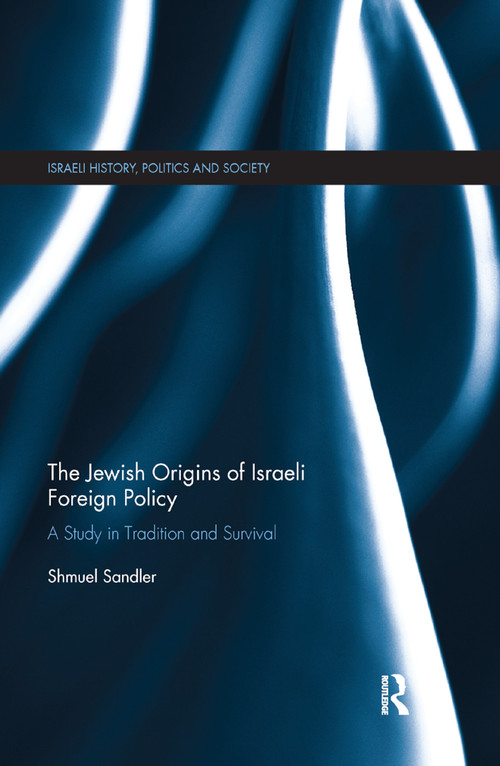 The Jewish Origins of Israeli Foreign Policy (A Study in Tradition and Survival) - 9780367887643 by Shmuel Sandler, 9780367887643