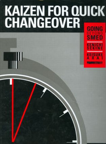Kaizen for Quick Changeover (Going Beyond SMED) by Keisuke Arai, Kenichi Sekine, 9781563273414