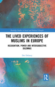 The Lived Experiences of Muslims in Europe (Recognition, Power and Intersubjective Dilemmas) - 9780367777098 by Des Delaney, 9780367777098