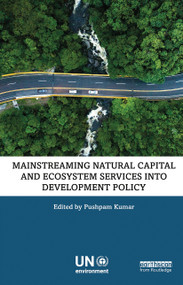 Mainstreaming Natural Capital and Ecosystem Services into Development Policy - 9780367776985 by Pushpam Kumar, 9780367776985