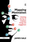 Mapping Motivation (Unlocking the Key to Employee Energy and Engagement) - 9780367787714 by James Sale, 9780367787714