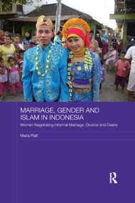 Marriage, Gender and Islam in Indonesia (Women Negotiating Informal Marriage, Divorce and Desire) - 9780367867638 by Maria Platt, 9780367867638