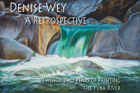 Denise Wey A Retrospective (Twenty-Two Years of Painting the Yuba River) by Denise Wey, 9781945765131