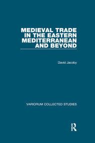 Medieval Trade in the Eastern Mediterranean and Beyond - 9780367888688 by David Jacoby, 9780367888688