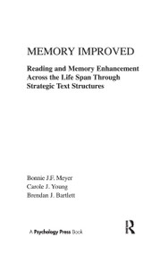Memory Improved (Reading and Memory Enhancement Across the Life Span Through Strategic Text Structures) - 9781138995741 by Bonnie J.F. Meyer, Carole J. Young, Brendan J. Bartlett, 9781138995741