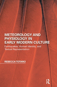 Meteorology and Physiology in Early Modern Culture (Earthquakes, Human Identity, and Textual Representation) - 9780367667368 by Rebecca Totaro, 9780367667368