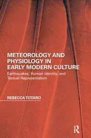 Meteorology and Physiology in Early Modern Culture (Earthquakes, Human Identity, and Textual Representation) - 9780367667368 by Rebecca Totaro, 9780367667368