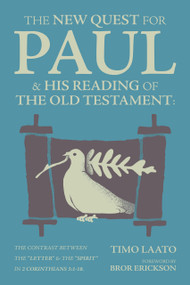 The New Quest for Paul and His Reading of the Old Testament (The contrast between the "Letter" & the "Spirit" in 2 Corinthians 3:1-18) - 9781956658354 by Timo Laato, Bror Erickson, 9781956658354