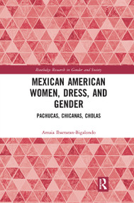 Mexican American Women, Dress and Gender (Pachucas, Chicanas, Cholas) - 9780367671563 by Amaia Ibarraran-Bigalondo, 9780367671563