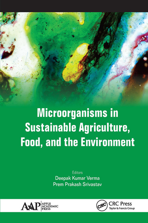 Microorganisms in Sustainable Agriculture, Food, and the Environment - 9781774636923 by Deepak Kumar Verma, Prem Prakash Srivastav, 9781774636923