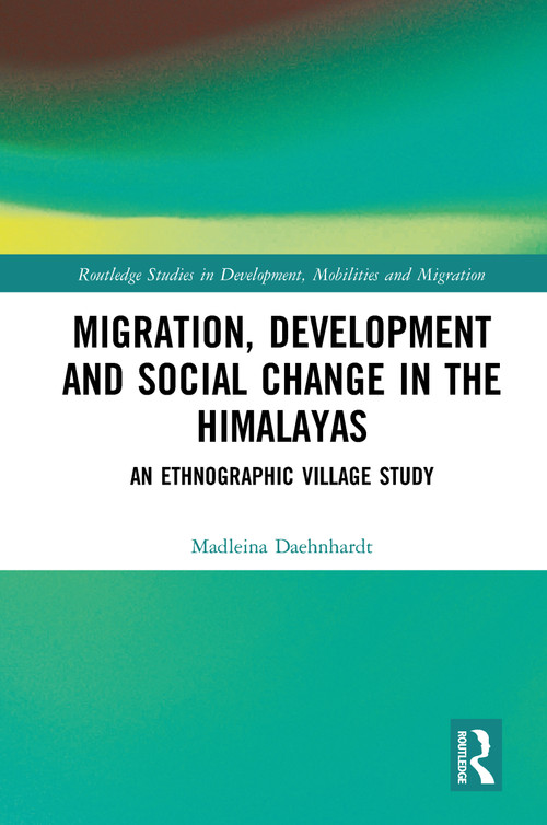 Migration, Development and Social Change in the Himalayas (An Ethnographic Village Study) - 9780367785130 by Madleina Daehnhardt, 9780367785130