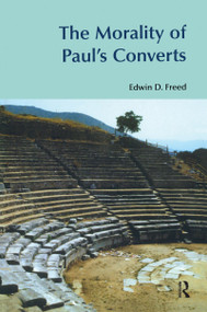 The Morality of Paul's Converts - 9781845530235 by Edwin D. Freed, 9781845530235