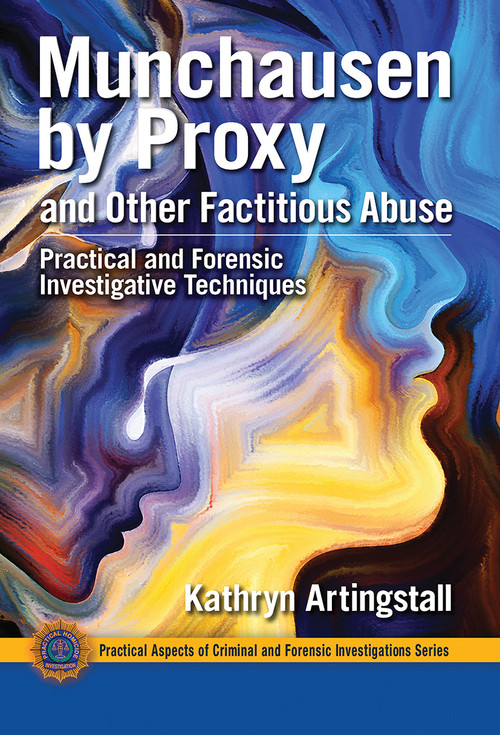 Munchausen by Proxy and Other Factitious Abuse (Practical and Forensic Investigative Techniques) - 9780367778842 by Kathryn Artingstall, 9780367778842