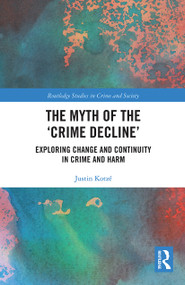 The Myth of the ‘Crime Decline' (Exploring Change and Continuity in Crime and Harm) - 9780367786656 by Justin Kotzé, 9780367786656