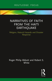 Narratives of Faith from the Haiti Earthquake (Religion, Natural Hazards and Disaster Response) - 9780367788001 by Roger Philip Abbott, Robert S. White, 9780367788001