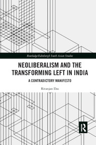 Neoliberalism and the Transforming Left in India (A contradictory manifesto) - 9780367887674 by Ritanjan Das, 9780367887674