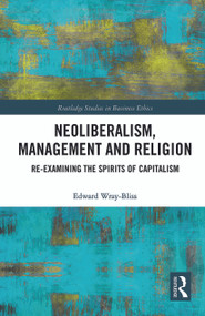 Neoliberalism, Management and Religion (Re-examining the Spirits of Capitalism) - 9780367786823 by Edward Wray-Bliss, 9780367786823