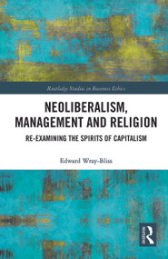 Neoliberalism, Management and Religion (Re-examining the Spirits of Capitalism) - 9780367786823 by Edward Wray-Bliss, 9780367786823
