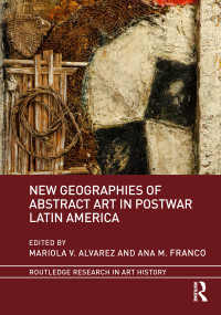 New Geographies of Abstract Art in Postwar Latin America - 9780367787004 by Mariola V. Alvarez, Ana M. Franco, 9780367787004
