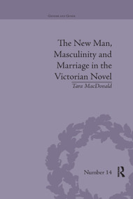 The New Man, Masculinity and Marriage in the Victorian Novel - 9780367875985 by Tara MacDonald, 9780367875985