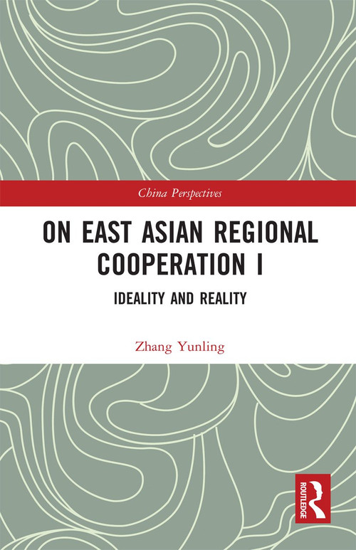 On East Asian Regional Cooperation I (Ideality and Reality) - 9780367727567 by Zhang Yunling, 9780367727567