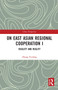 On East Asian Regional Cooperation I (Ideality and Reality) - 9780367727567 by Zhang Yunling, 9780367727567