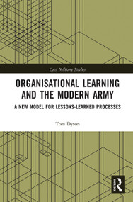 Organisational Learning and the Modern Army (A New Model for Lessons-Learned Processes) - 9780367786014 by Tom Dyson, 9780367786014