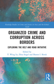 Organized Crime and Corruption Across Borders (Exploring the Belt and Road Initiative) - 9780367777463 by T. Wing Lo, Dina Siegel, Sharon Kwok, 9780367777463