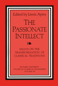 The Passionate Intellect (Essays on the Transformation of Classical Traditions presented to Professor I.G. Kidd) - 9781138516601 by Lewis Ayres, 9781138516601