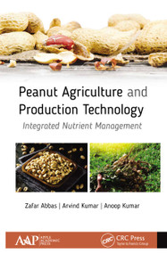 Peanut Agriculture and Production Technology (Integrated Nutrient Management) - 9781774636343 by Zafar Abbas, Arvind Kumar, Anoop Kumar, 9781774636343