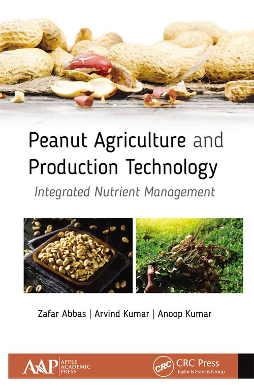 Peanut Agriculture and Production Technology (Integrated Nutrient Management) - 9781774636343 by Zafar Abbas, Arvind Kumar, Anoop Kumar, 9781774636343