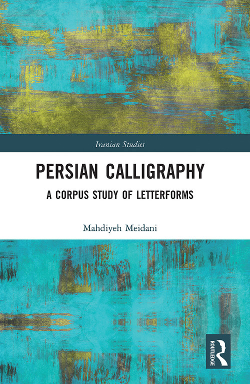 Persian Calligraphy (A Corpus Study of Letterforms) - 9780367777371 by Mahdiyeh Meidani, 9780367777371