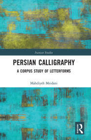 Persian Calligraphy (A Corpus Study of Letterforms) - 9780367777371 by Mahdiyeh Meidani, 9780367777371