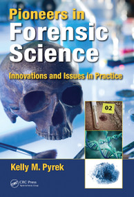 Pioneers in Forensic Science (Innovations and Issues in Practice) - 9780367784003 by Kelly M. Pyrek, 9780367784003