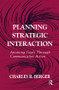 Planning Strategic Interaction (Attaining Goals Through Communicative Action) - 9781138978546 by Charles R. Berger, 9781138978546