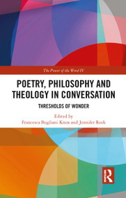 Poetry, Philosophy and Theology in Conversation (Thresholds of Wonder: The Power of the Word IV) - 9780367784812 by Francesca Bugliani Knox, Jennifer Reek, 9780367784812