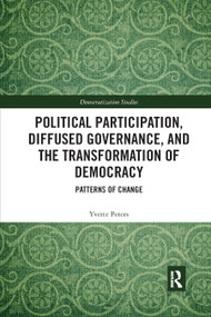 Political Participation, Diffused Governance, and the Transformation of Democracy (Patterns of Change) - 9780367878276 by Yvette Peters, 9780367878276