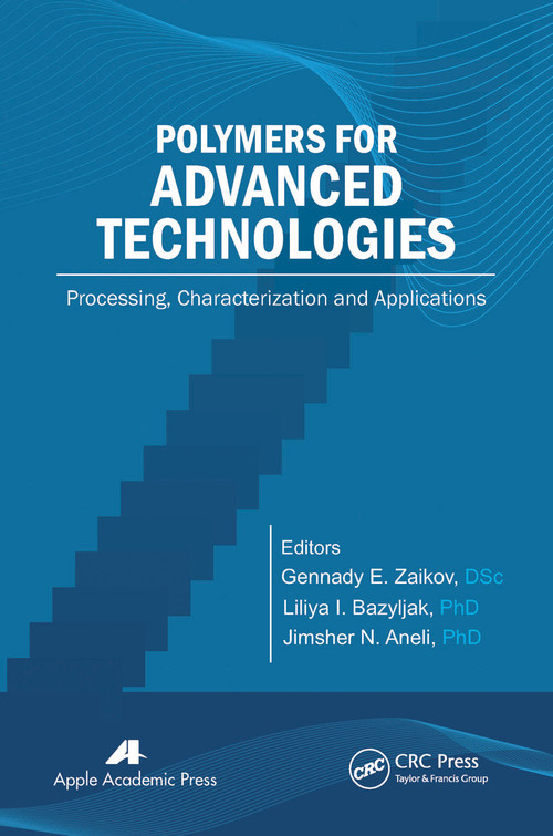 Polymers for Advanced Technologies (Processing, Characterization and Applications) - 9781774632666 by Gennady E. Zaikov, Liliya I. Bazylyak, Jimsher N. Aneli, 9781774632666