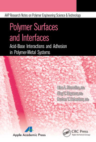 Polymer Surfaces and Interfaces (Acid-Base Interactions and Adhesion in Polymer-Metal Systems) - 9781774633250 by Irina A. Starostina, Oleg V. Stoyanov, Rustam Ya Deberdeev, 9781774633250